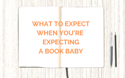 What to Expect When You’re Expecting . . . a Book Baby